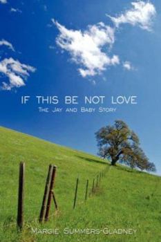 Paperback If This Be Not Love: The Jay and Baby Story Book