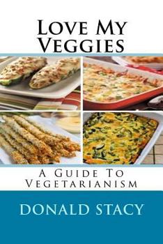 Paperback Love My Veggies: A Guide To Vegetarianism Book