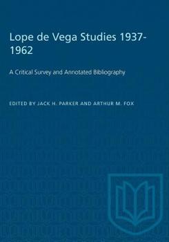 Paperback Lope de Vega Studies 1937-1962: A Critical Survey and Annotated Bibliography Book