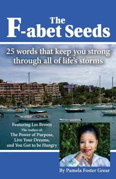 F-abet Seeds: 25 words that keep you strong through all of life"s storms.