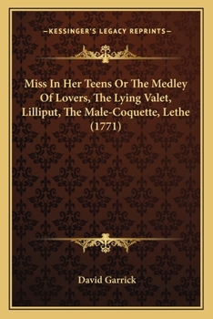 Miss In Her Teens Or The Medley Of Lovers, The Lying Valet, Lilliput, The Male-Coquette, Lethe