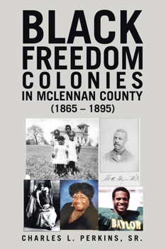 Paperback Black Freedom Colonies in McLennan County (1865 - 1895) Book