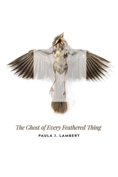 Paperback The Ghost of Every Feathered Thing Book