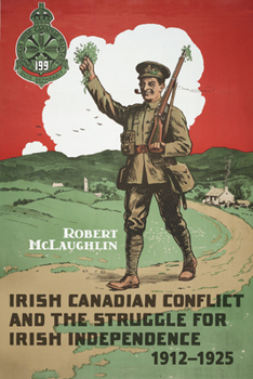 Paperback Irish Canadian Conflict and the Struggle for Irish Independence, 1912-1925 Book