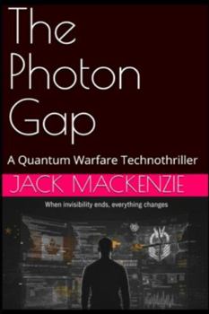 The Photon Gap: A Quantum Warfare Technothriller