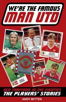 Paperback We're the Famous Man United: Old Trafford in the 80s Book