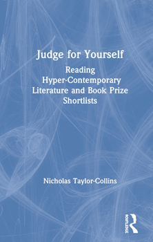 Paperback Judge for Yourself: Reading Hyper-Contemporary Literature and Book Prize Shortlists Book