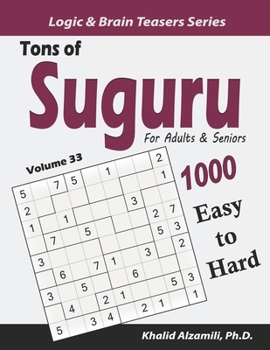 Tons of Suguru for Adults & Seniors: 1000 Easy to Hard Number Blocks Puzzles