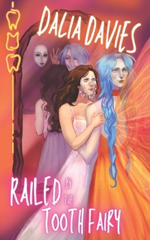 Railed by the Tooth Fairy (Valley of the Old Gods) - Book #6 of the Valley of the Old Gods