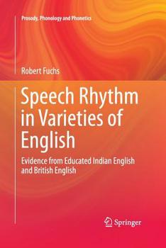 Paperback Speech Rhythm in Varieties of English: Evidence from Educated Indian English and British English Book