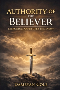 Authority of the Believer: Exercising Power Over the Enemy