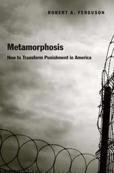Hardcover Metamorphosis: How to Transform Punishment in America Book