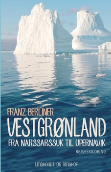 Vestgr?nland: fra Narssarssuk til Upernavik