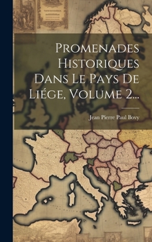 Hardcover Promenades Historiques Dans Le Pays De Liége, Volume 2... [French] Book