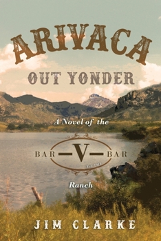 Paperback Arivaca Out Yonder: A Novel of the Bar-V-Bar Ranch Book