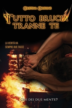 Paperback Tutto brucia tranne te: La verità ha sempre due facce [Italian] Book