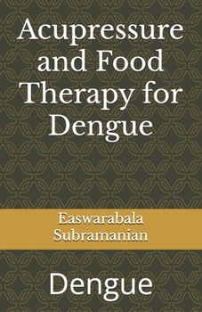 Acupressure and Food Therapy for Dengue: Dengue