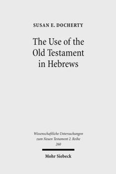 Paperback The Use of the Old Testament in Hebrews: A Case Study in Early Jewish Bible Interpretation Book