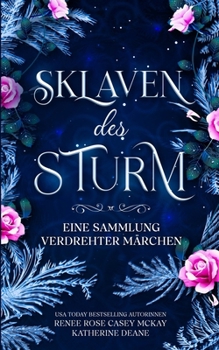 Sklaven des Sturm: Eine Sammlung verdrehter Märchen (German Edition)
