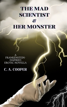 Paperback The Mad Scientist and Her Monster: A Frankenstein-Inspired Erotic Novella Book