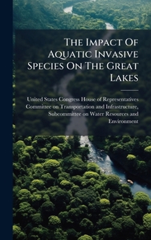 Hardcover The Impact Of Aquatic Invasive Species On The Great Lakes Book