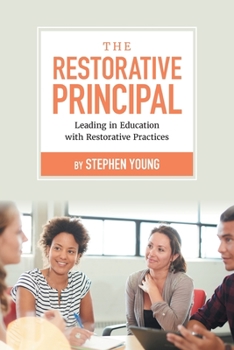 Paperback The Restorative Principal: Leading in Education with Restorative Practices Book
