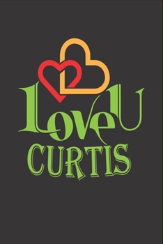 Paperback I Love You Curtis: Fill In The Blank Book To Show Love And Appreciation To Curtis For Curtis's Birthday Or Valentine's Day To Write Reaso Book