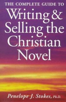 Paperback The Complete Guide to Writing and Selling the Christian Novel Book