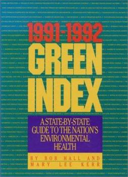 Paperback The 1991-1992 Green Index: A State-By-State Guide to the Nation's Environmental Health Book