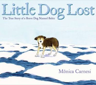 Hardcover Little Dog Lost: The True Story of a Brave Dog Named Baltic Book