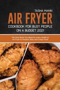 Paperback Air Fryer Cookbook for Busy People on a Budget 2021: Crispy Recipes for Beginners for your Air Fryer Book