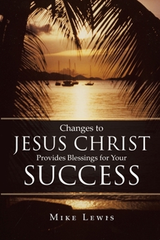 Paperback Changes to Jesus Christ Provides Blessings for Your Success Book