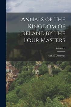 Paperback Annals of The Kingdom of Ireland, by The Four Masters; Volume II Book