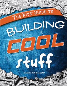 Hardcover The Kids' Guide to Building Cool Stuff Book