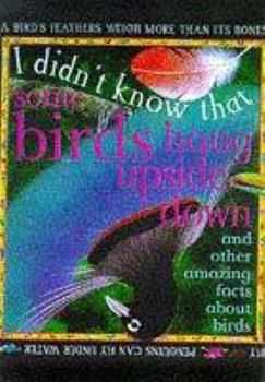 I Didn't Know That Some Birds Hang Upside Down (I Didn't Know That...) - Book  of the I Didn't Know That...