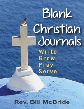 Blank Christian Journals: Write, Grow, Pray, Serve, 100 Pages, 8.5x11, Designed in USA, Prayed Over Before Publishing, FREE Gift Content Upgrade ... Notebooks, Workbooks, & Prayer Planners)