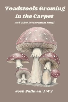 Paperback Toadstools Growing in the Carpet: and other unsettling fungi Book