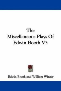 Paperback The Miscellaneous Plays Of Edwin Booth V3 Book