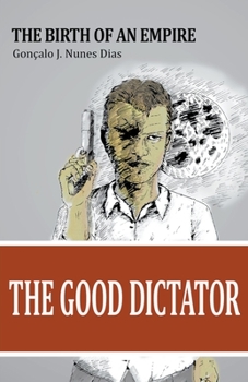 Paperback The Good Dictator I: The Birth of an Empire Book