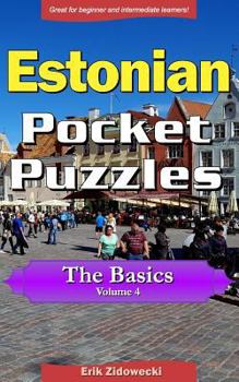 Paperback Estonian Pocket Puzzles - The Basics - Volume 4: A Collection of Puzzles and Quizzes to Aid Your Language Learning [Estonian] Book
