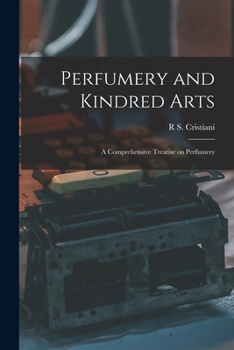 Paperback Perfumery and Kindred Arts: A Comprehensive Treatise on Perfumery Book