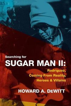 Paperback Searching For Sugar Man II: Rodriguez, Coming From Reality, Heroes & Villains Book