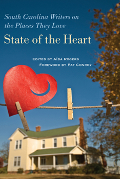 State of the Heart: South Carolina Writers on the Places They Love