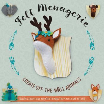Paperback Felt Menagerie: Create Off-The-Wall Animal Art Book