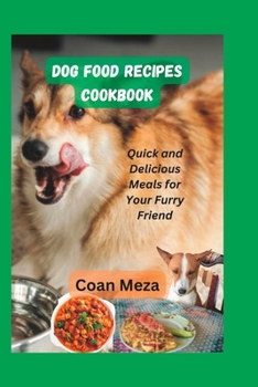 Paperback Dog food recipes cookbook: Quick and Delicious Meals for Your Furry Friend Book