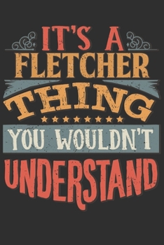It's A Fletcher You Wouldn't Understand: Want To Create An Emotional Moment For The Fletcher Family? Show The Fletcher's You Care With This Personal ... Surname Planner Calendar Notebook Journal