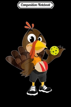 Composition Notebook: Cute Pickleball Turkey Funny Thanksgiving  Journal/Notebook Blank Lined Ruled 6x9 100 Pages
