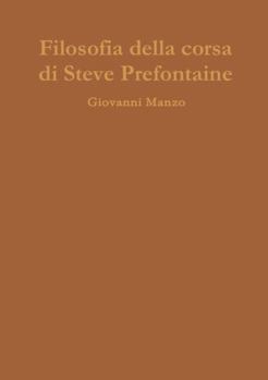 Filosofia della corsa di Steve Prefontaine