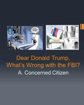 Paperback Dear Donald Trump, What's Wrong with the FBI? Book