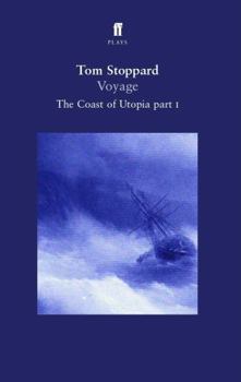 Voyage (Stoppard, Tom. Coast of Utopia, Pt. 1.) - Book #1 of the Coast of Utopia